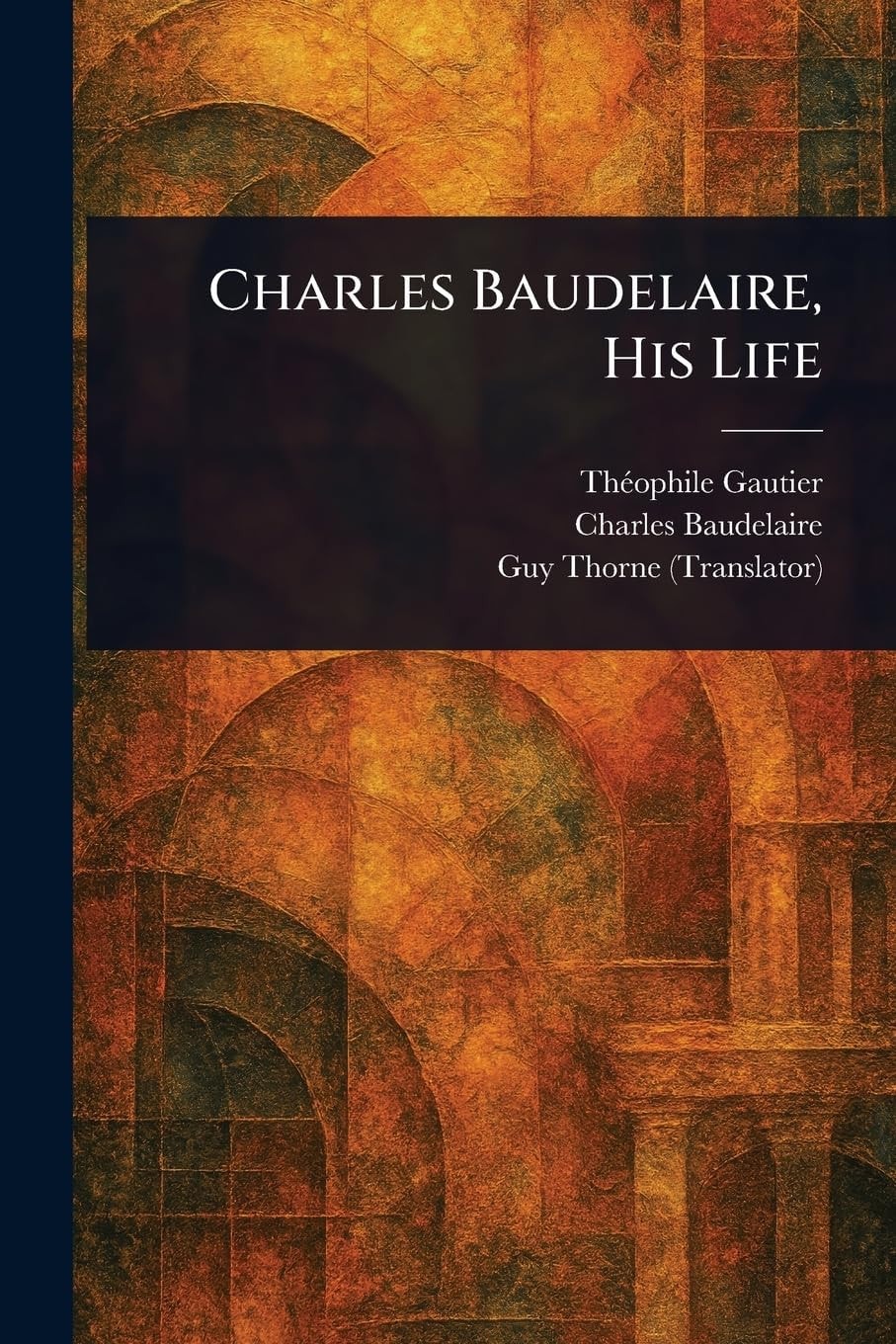 Charles Baudelaire, His Life