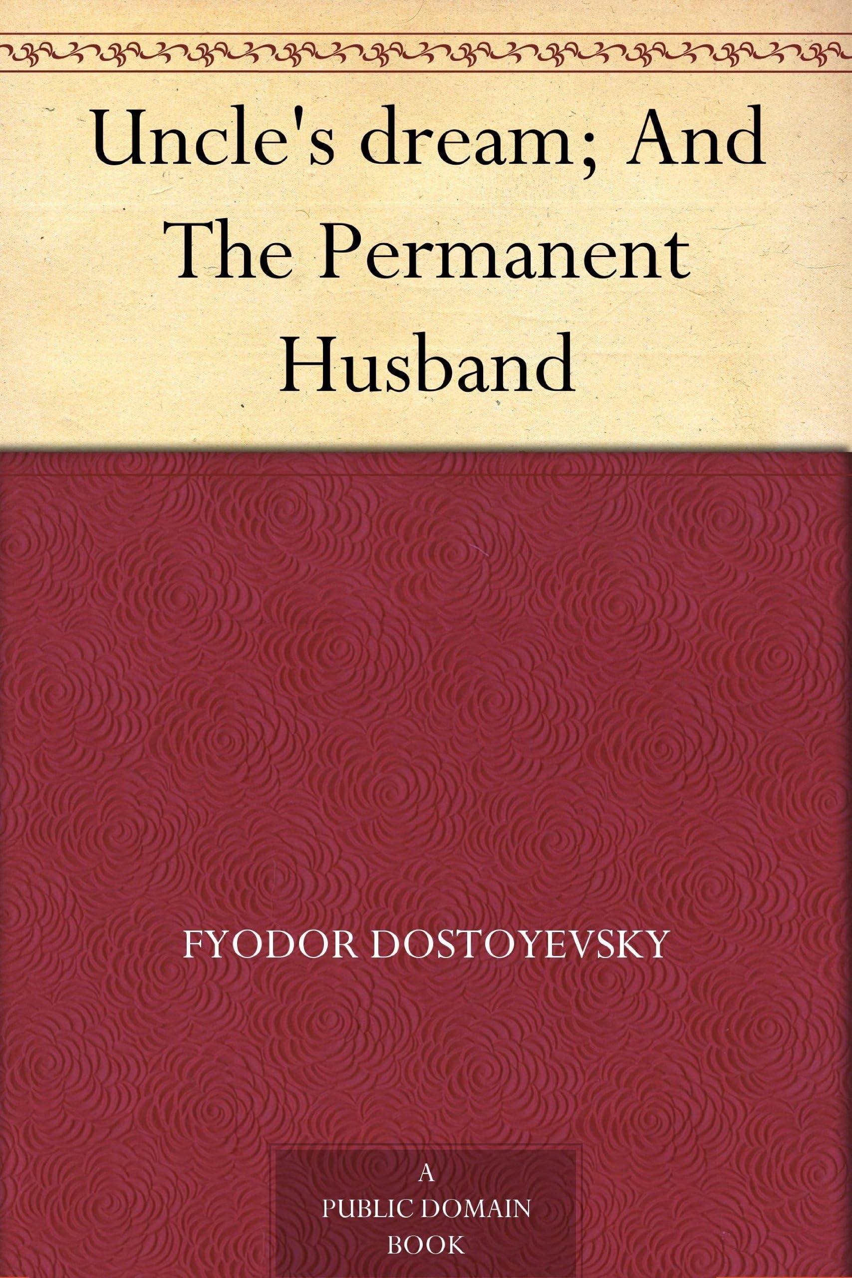 Uncle's Dream And, the Permanent Husband