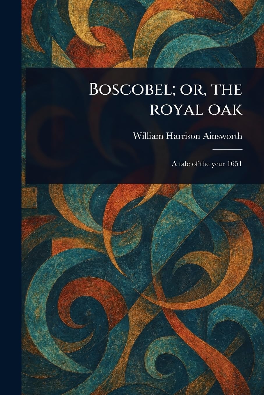 Boscobel, Or, the Royal Oak