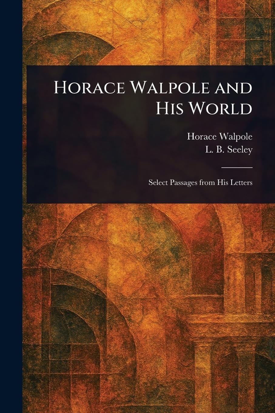 Horace Walpole and His World