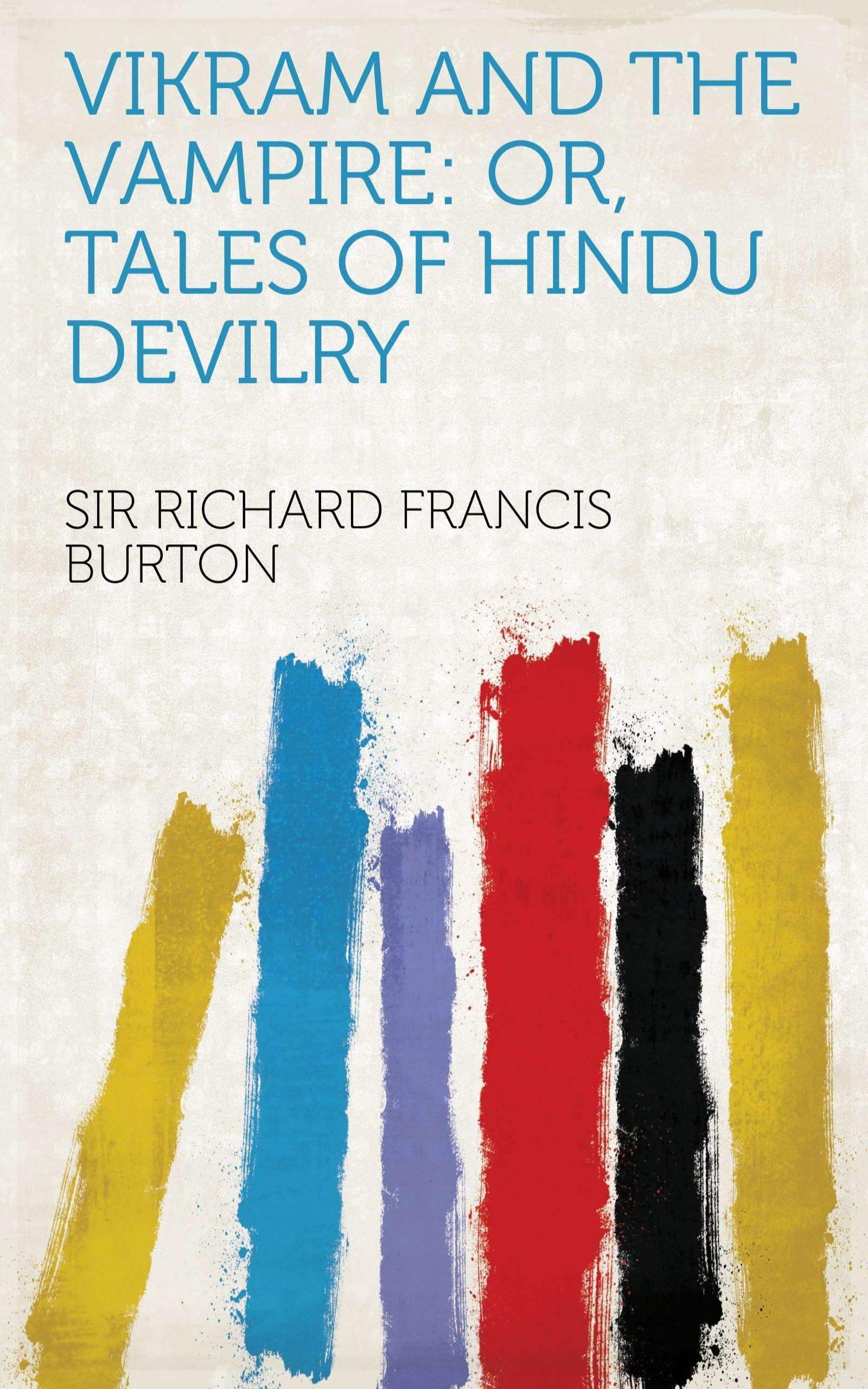 Vikram and the Vampire; Or, Tales of Hindu Devilry