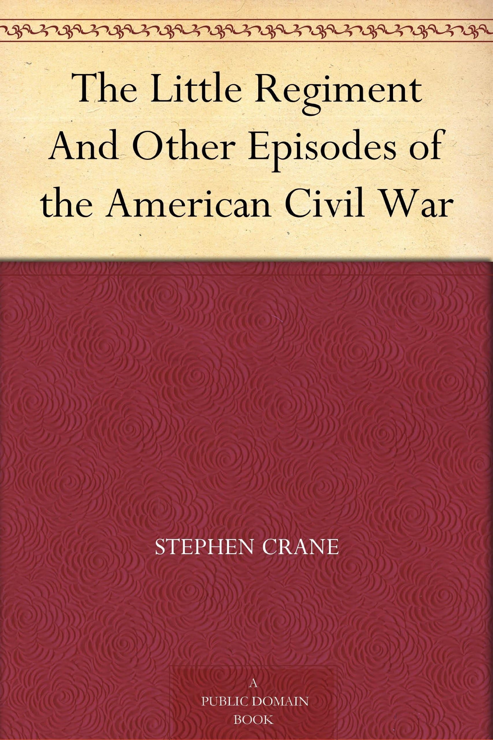 The Little Regiment, and Other Episodes of the American Civil War