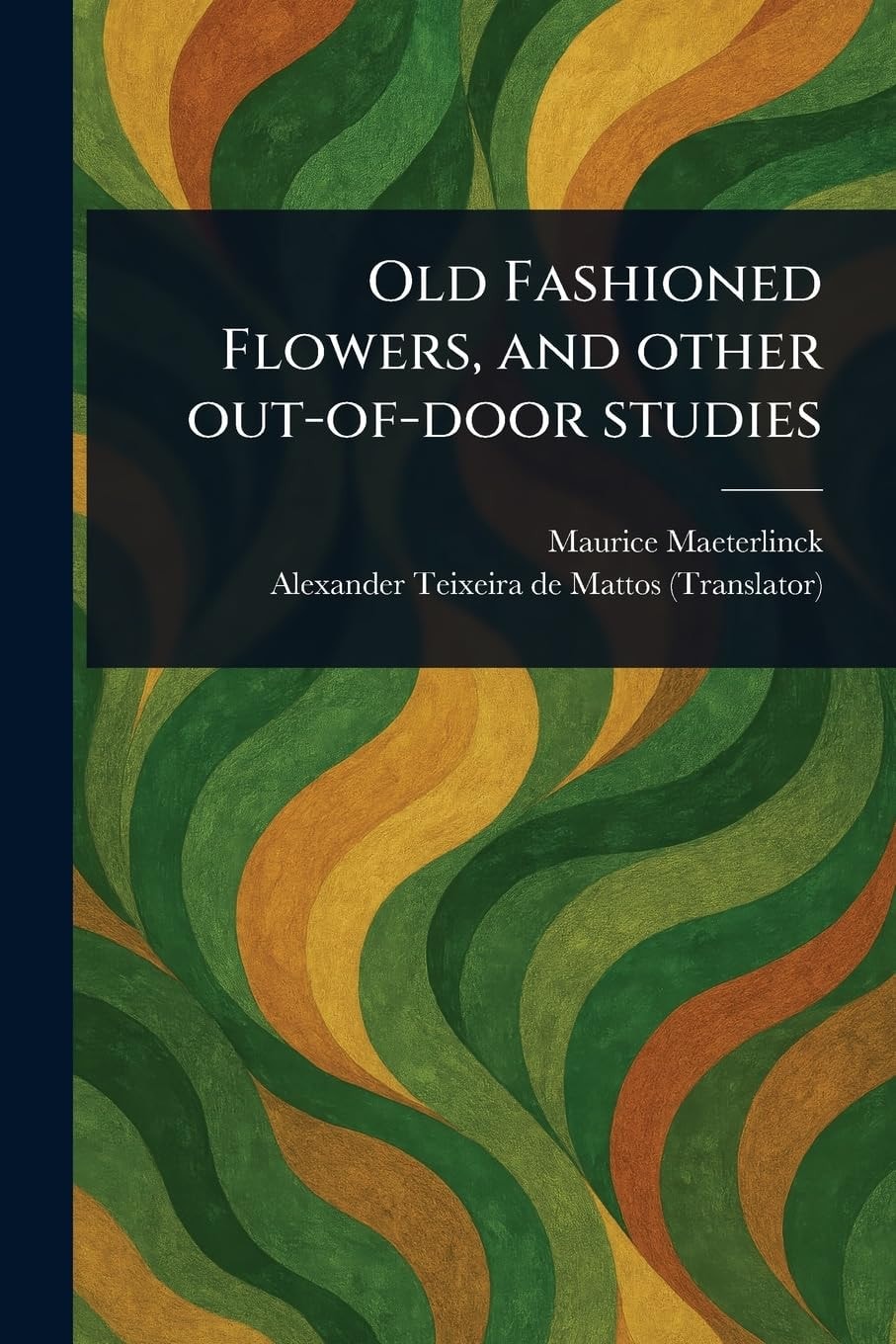 Old Fashioned Flowers, and Other Out-of-Door Studies
