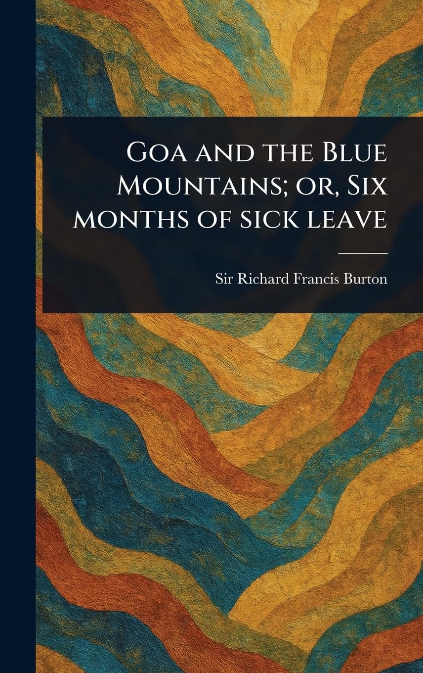 Goa, and the Blue Mountains Or Six Months of Sick Leave