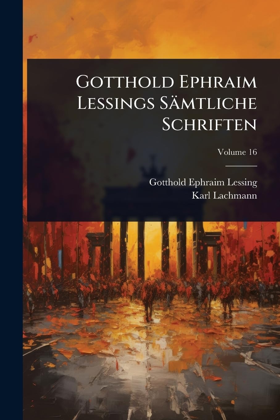 Gotthold Ephraim Lessings Sämtliche Schriften, Vol. 7 (Classic Reprint)