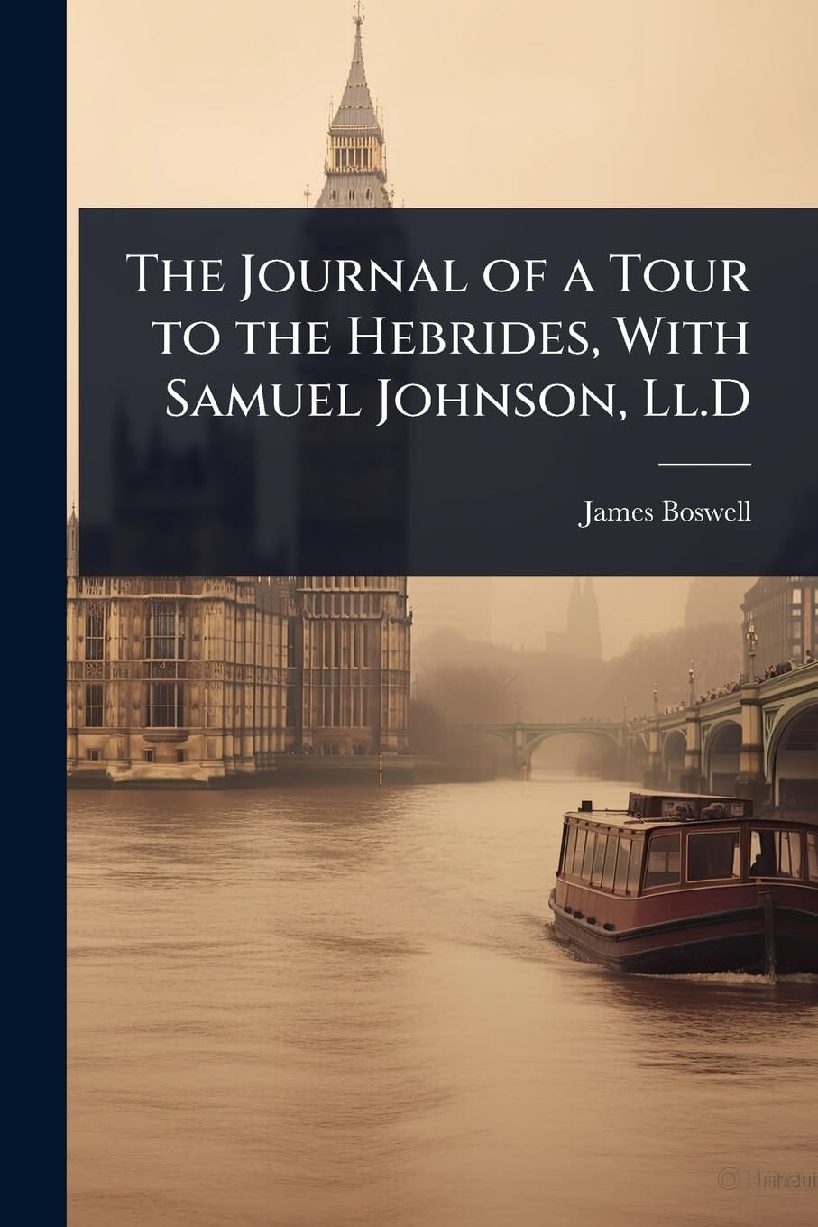 The Journal of a Tour to the Hebrides with Samuel Johnson, LL.D