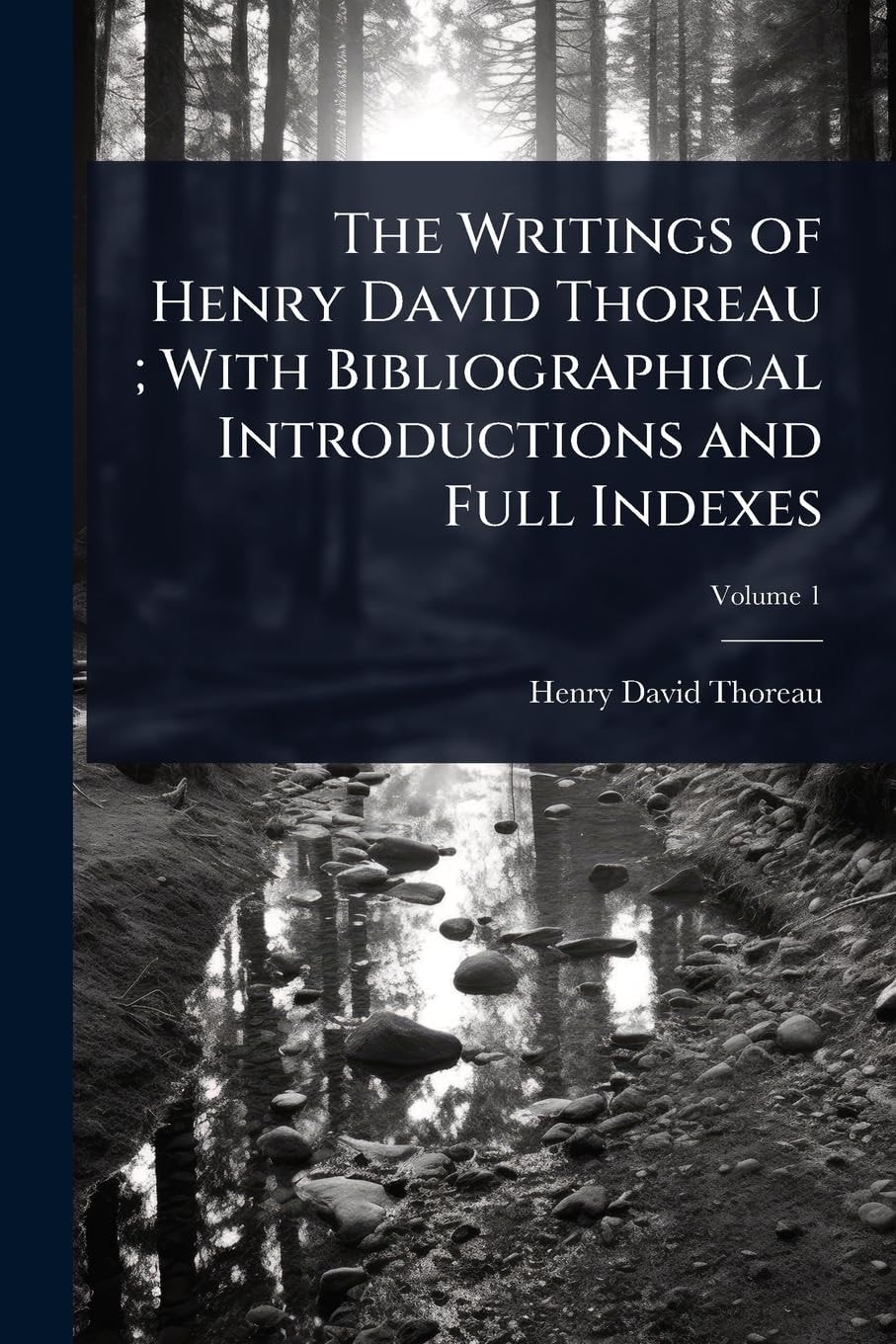 The Writings of Henry David Thoreau; With Bibliographical Introductions and Full Indexes
