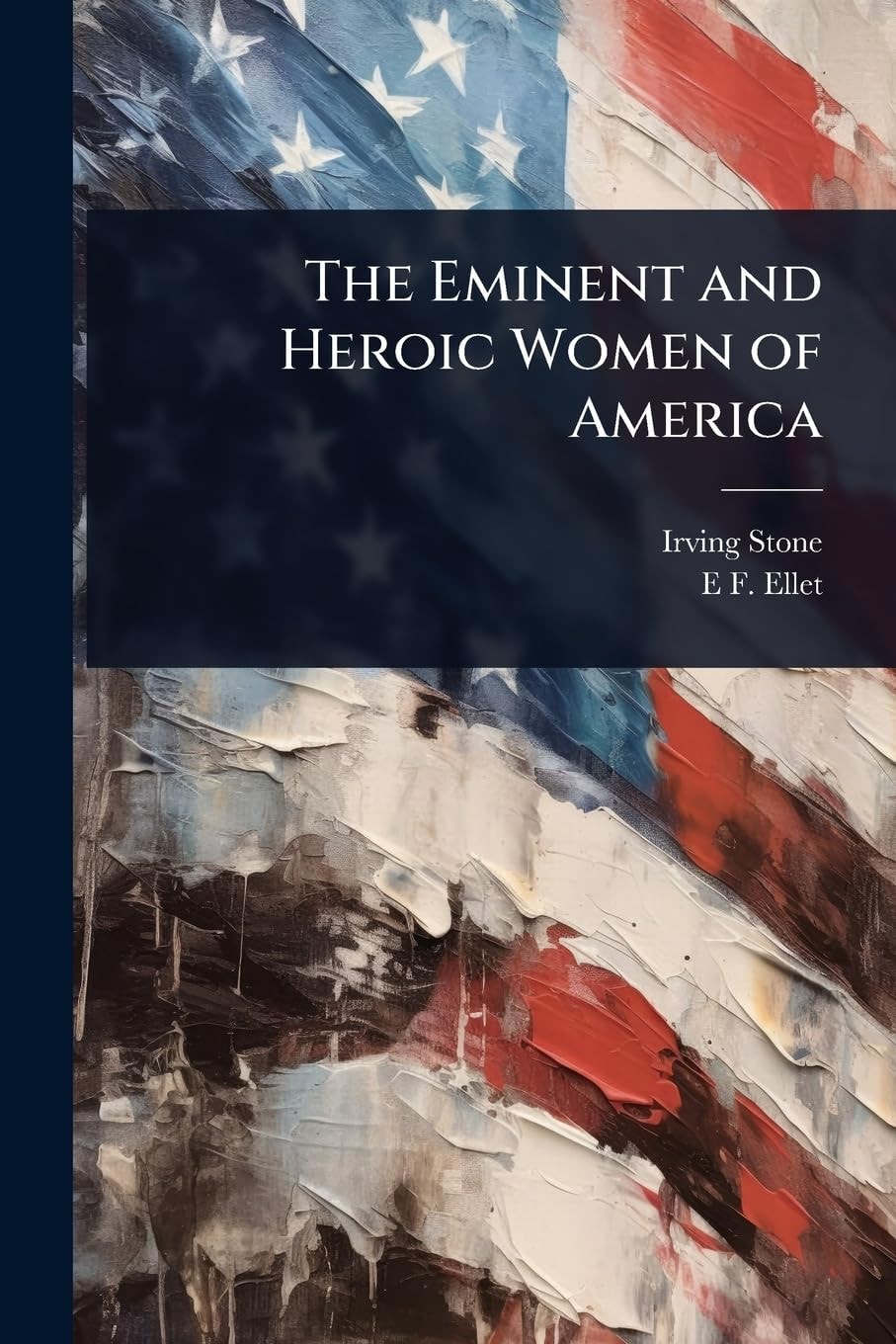 The Eminent and Heroic Women of America
