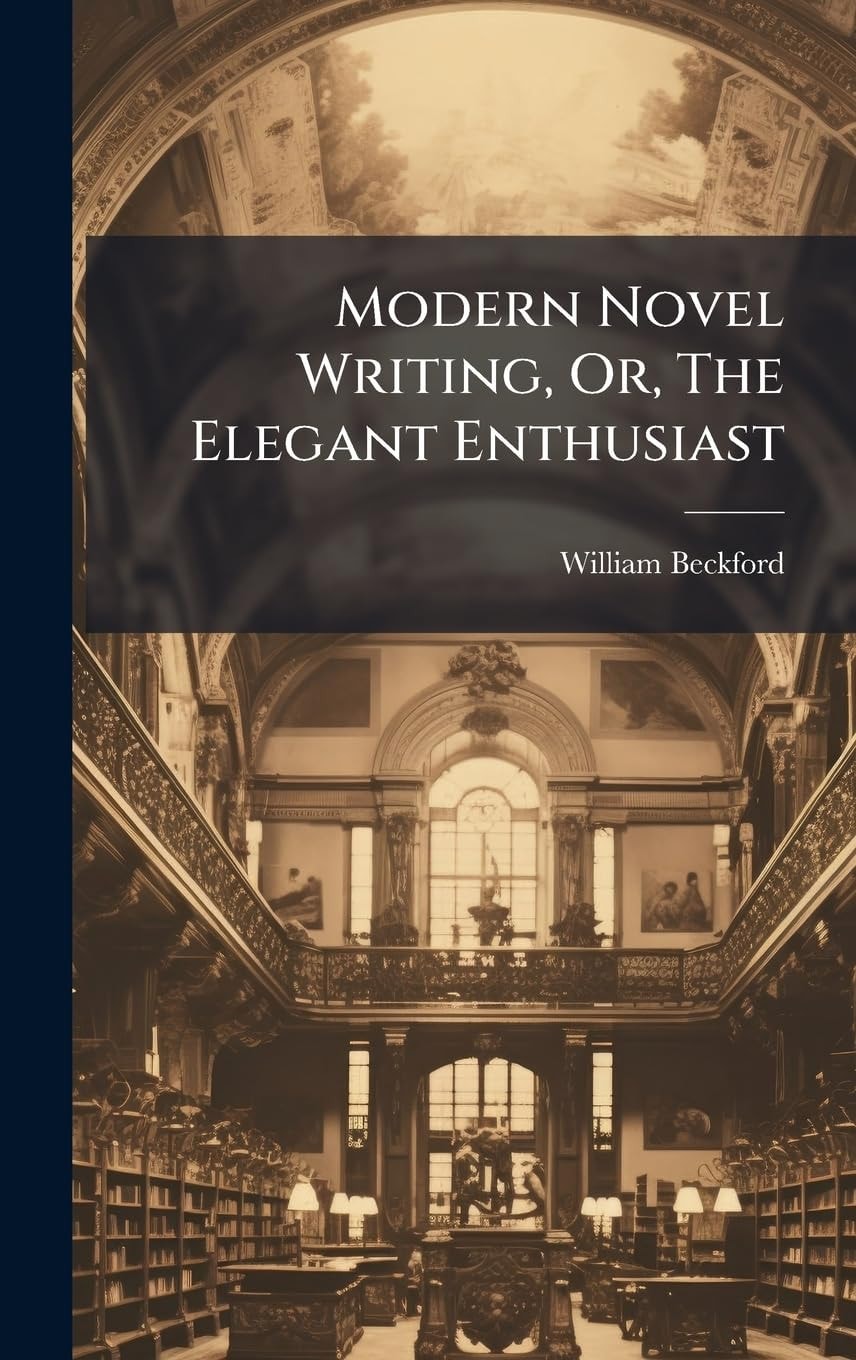 Modern Novel Writing, Or, The Elegant Enthusiast