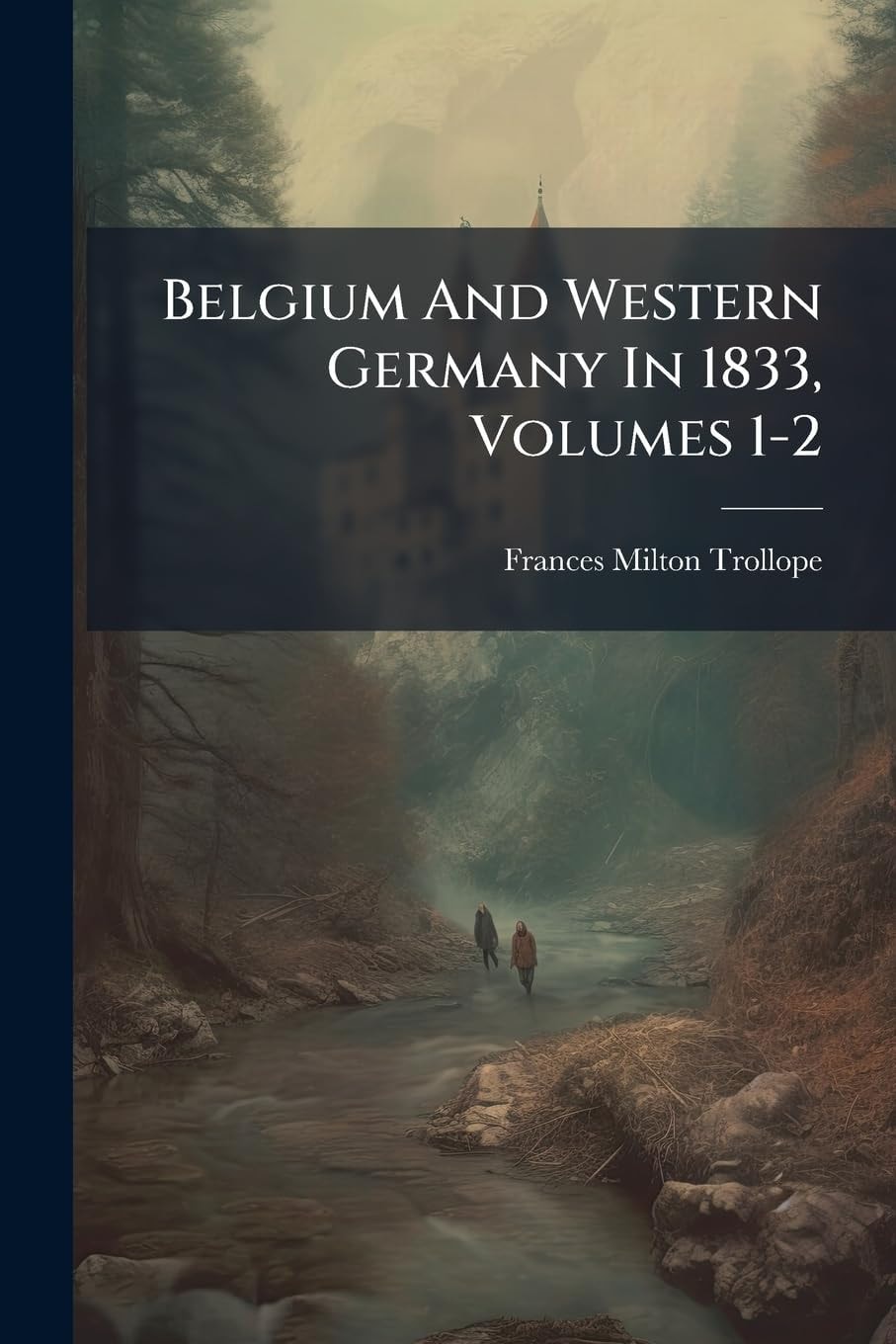 Belgium and Western Germany in 1833, Volumes 1-2