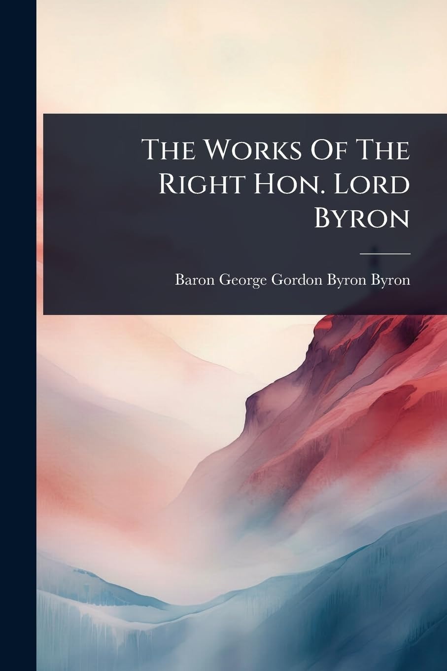 The Works Of The Right Hon. Lord Byron