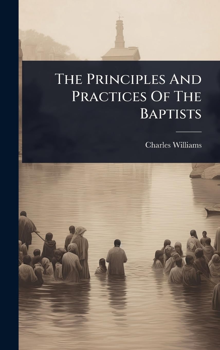 The Principles And Practices Of The Baptists