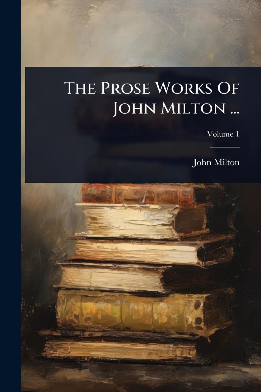 The Prose Works of John Milton