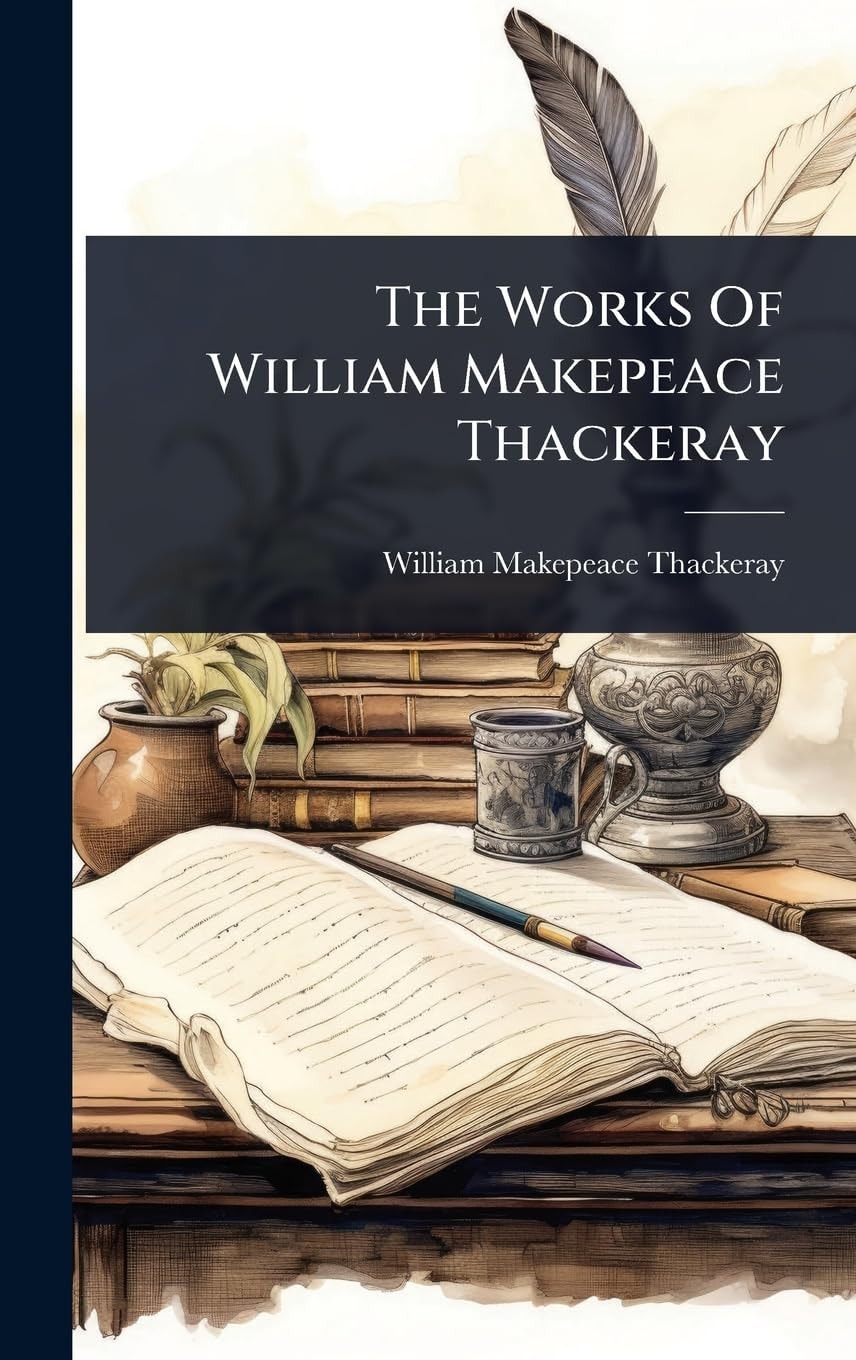 The Works of William Makepeace Thackeray