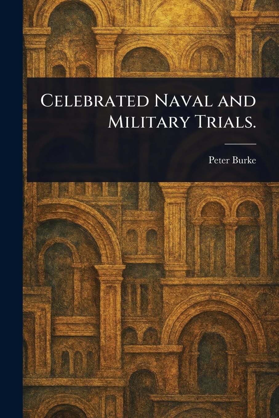 Celebrated Naval and Military Trials