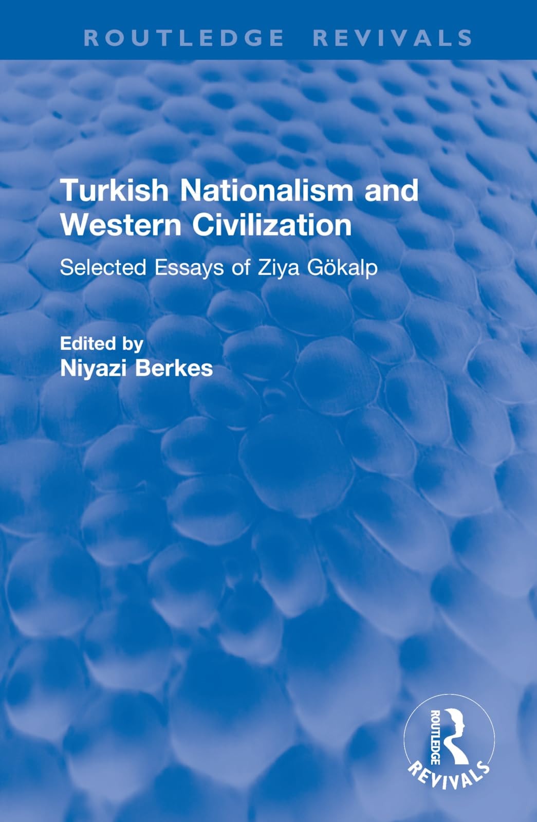Turkish Nationalism and Western Civilization Selected Essays of Ziya Gökalp