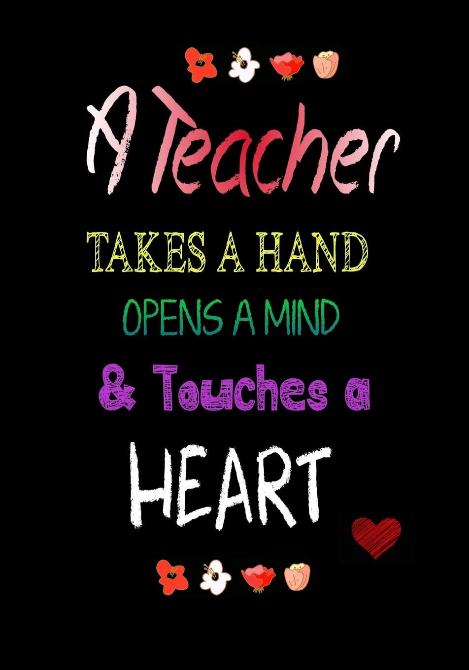 A Teacher Takes a Hand Teacher Journal: Lined 7 X 10 Journal