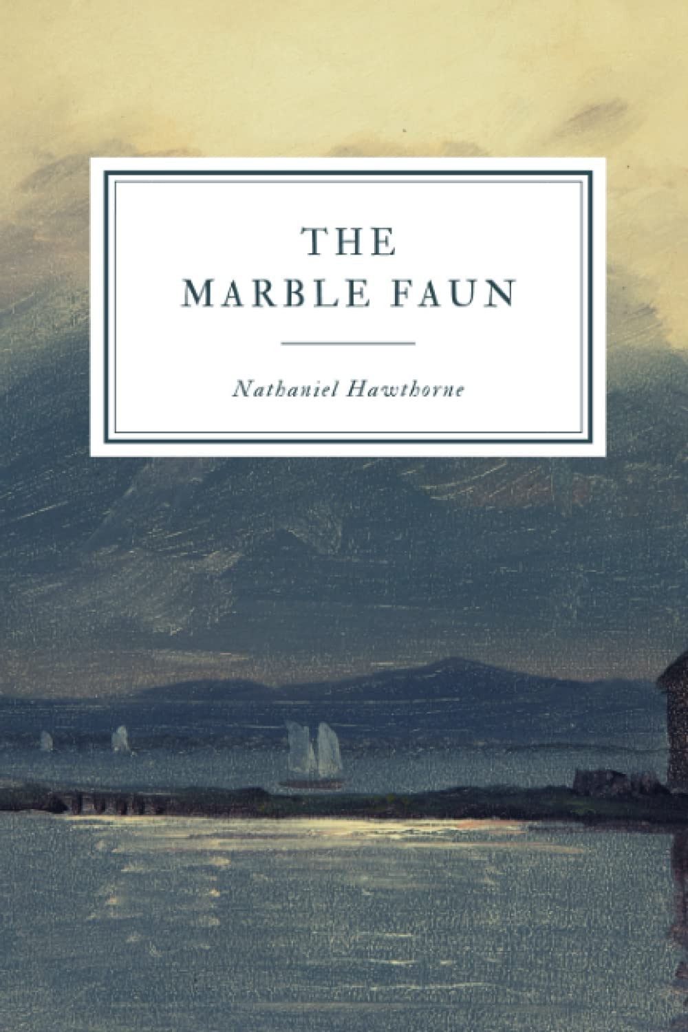 The Marble Faun Or, the Romance of Monte Beni