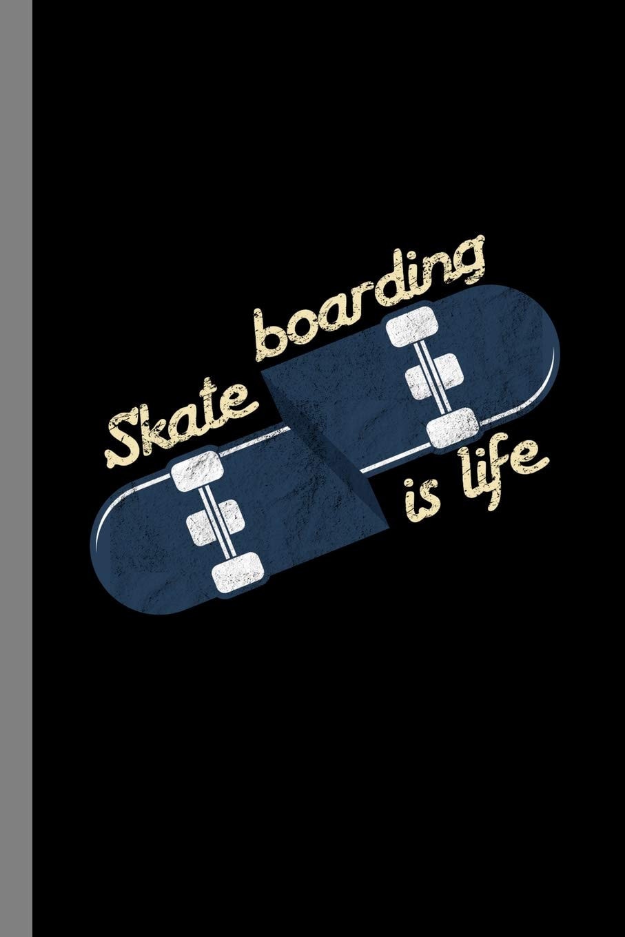 Skateboarding Is Life Skateboard Sports Gift for Skateboarders (6x9) Lined Notebook to Write In