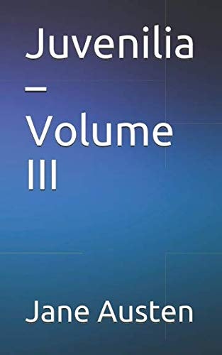 Juvenilia - Volume III