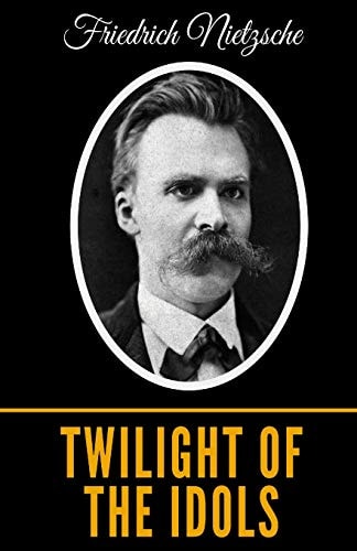 Twilight of the Idols (Annotated) (Worldwide Classics)