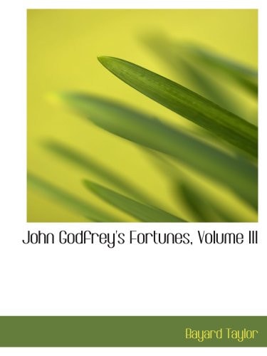 John Godfrey's Fortunes, Volume III