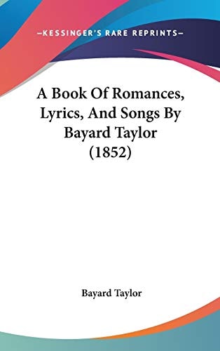A Book of Romances, Lyrics, and Songs by Bayard Taylor