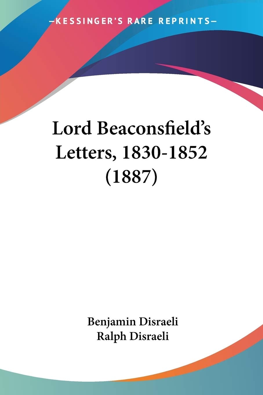 Lord Beaconsfield's Letters, 1830-1852 (1887)
