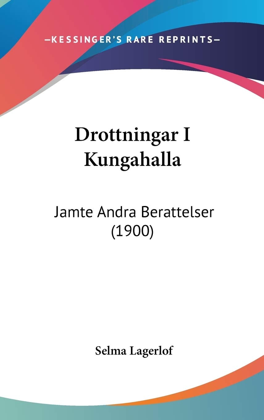 Drottningar I Kungahalla Jamte Andra Berattelser (1900)