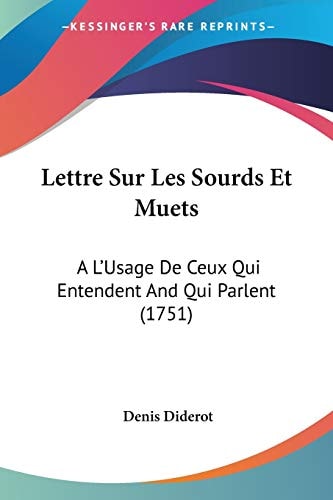 Lettre Sur Les Sourds Et Muets A L'Usage de Ceux Qui Entendent and Qui Parlent (1751)