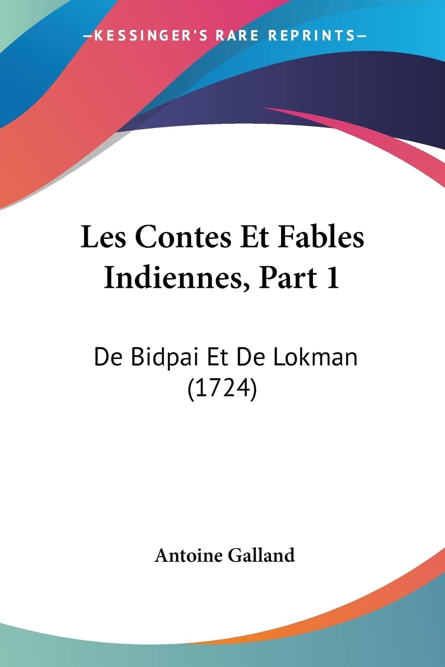 Les Contes Et Fables Indiennes, Part 1 De Bidpai Et De Lokman (1724)