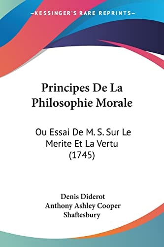 Principes De La Philosophie Morale Ou Essai De M. S. Sur Le Merite Et La Vertu (1745)