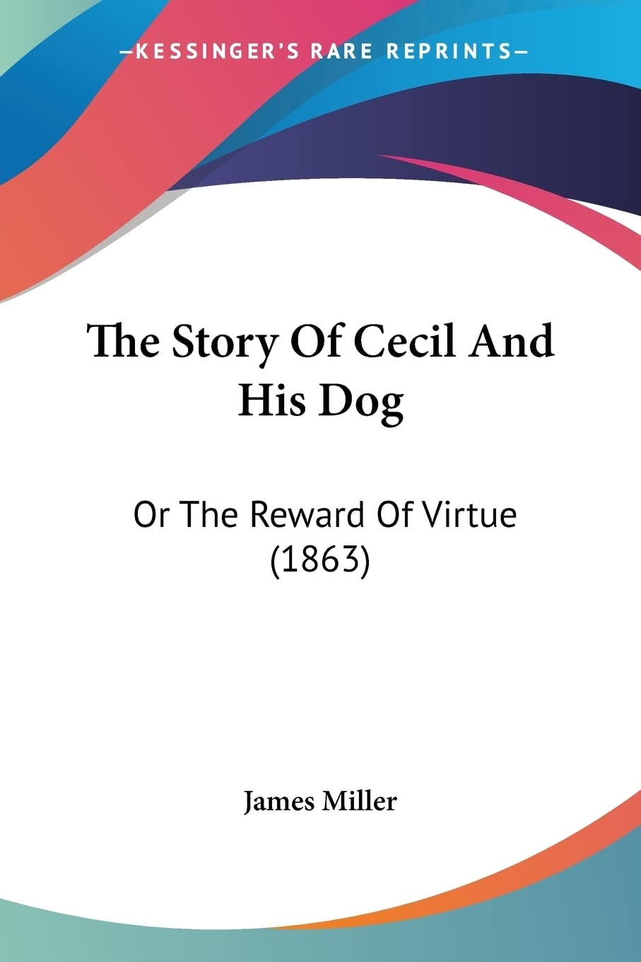 The Story Of Cecil And His Dog: Or The Reward Of Virtue (1863)