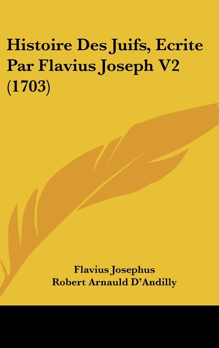 Histoire Des Juifs, Ecrite Par Flavius Joseph V2 (1703)