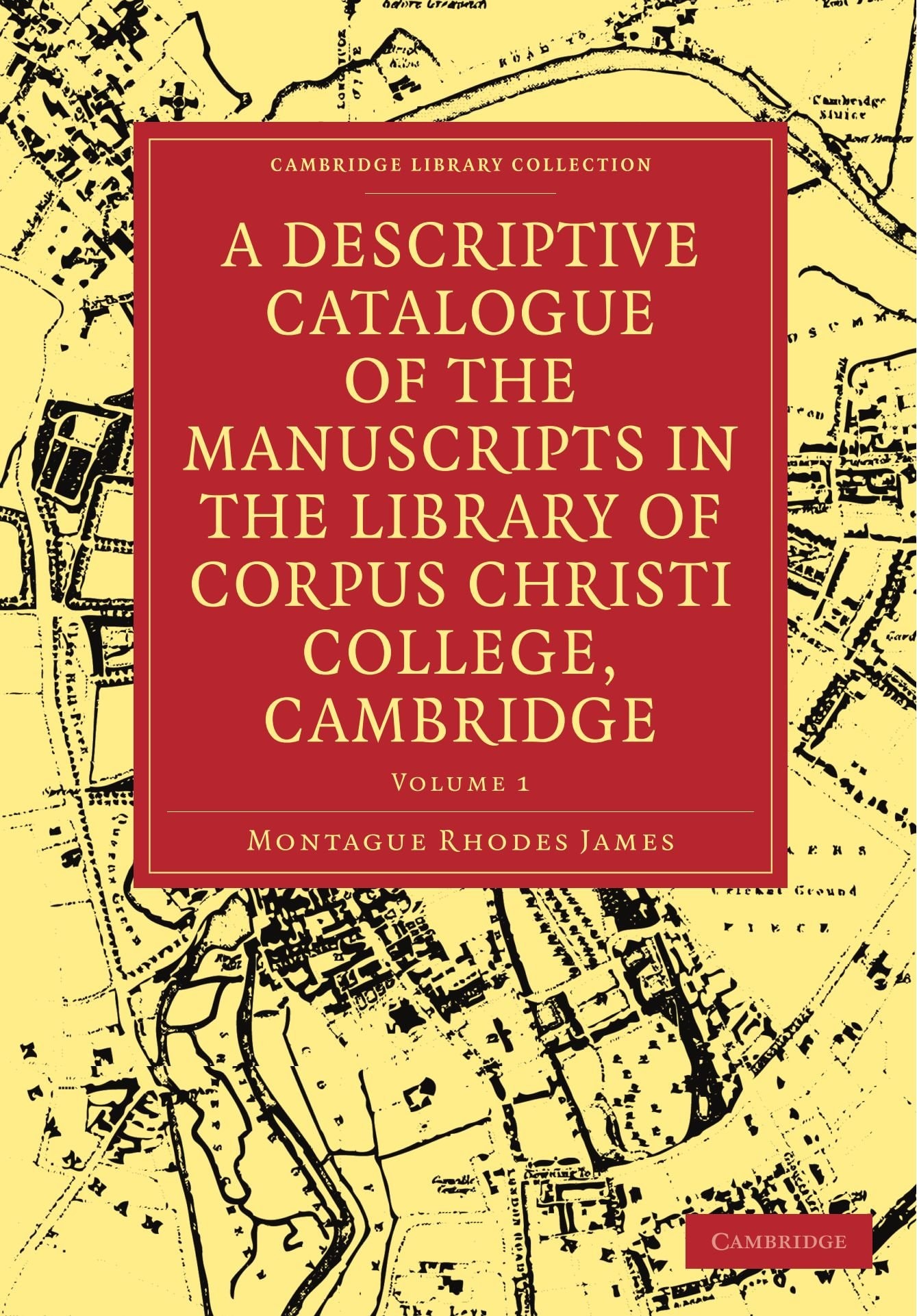 A Descriptive Catalogue of the Manuscripts in the Library of Corpus Christi College, Cambridge