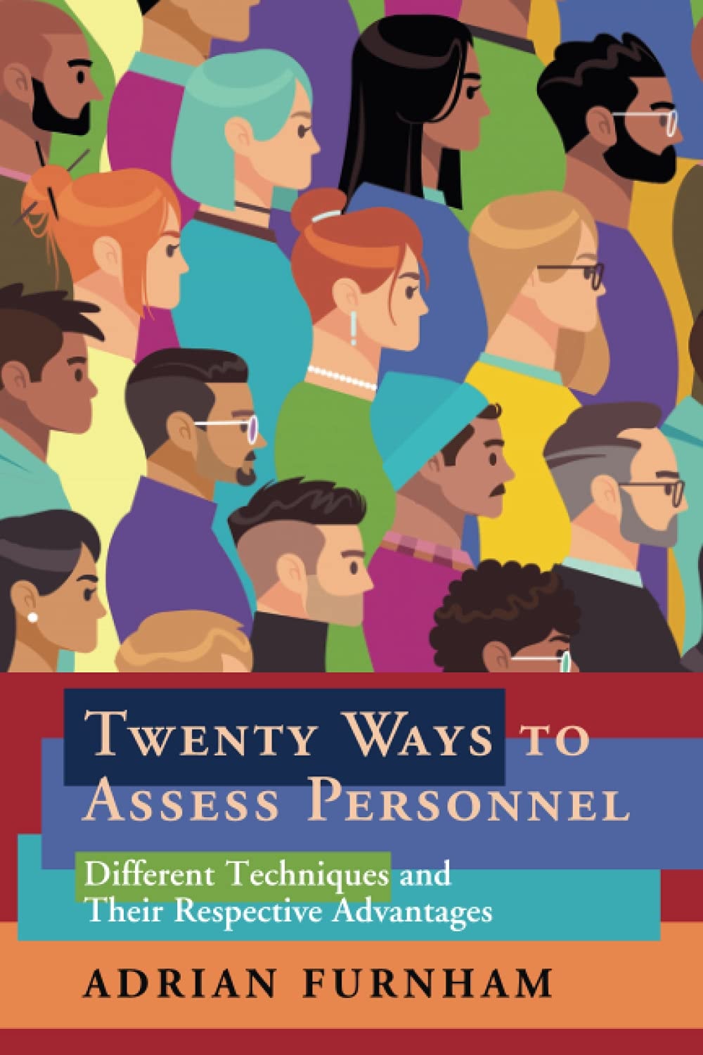 Twenty Ways to Assess Personnel Different Techniques and their Respective Advantages