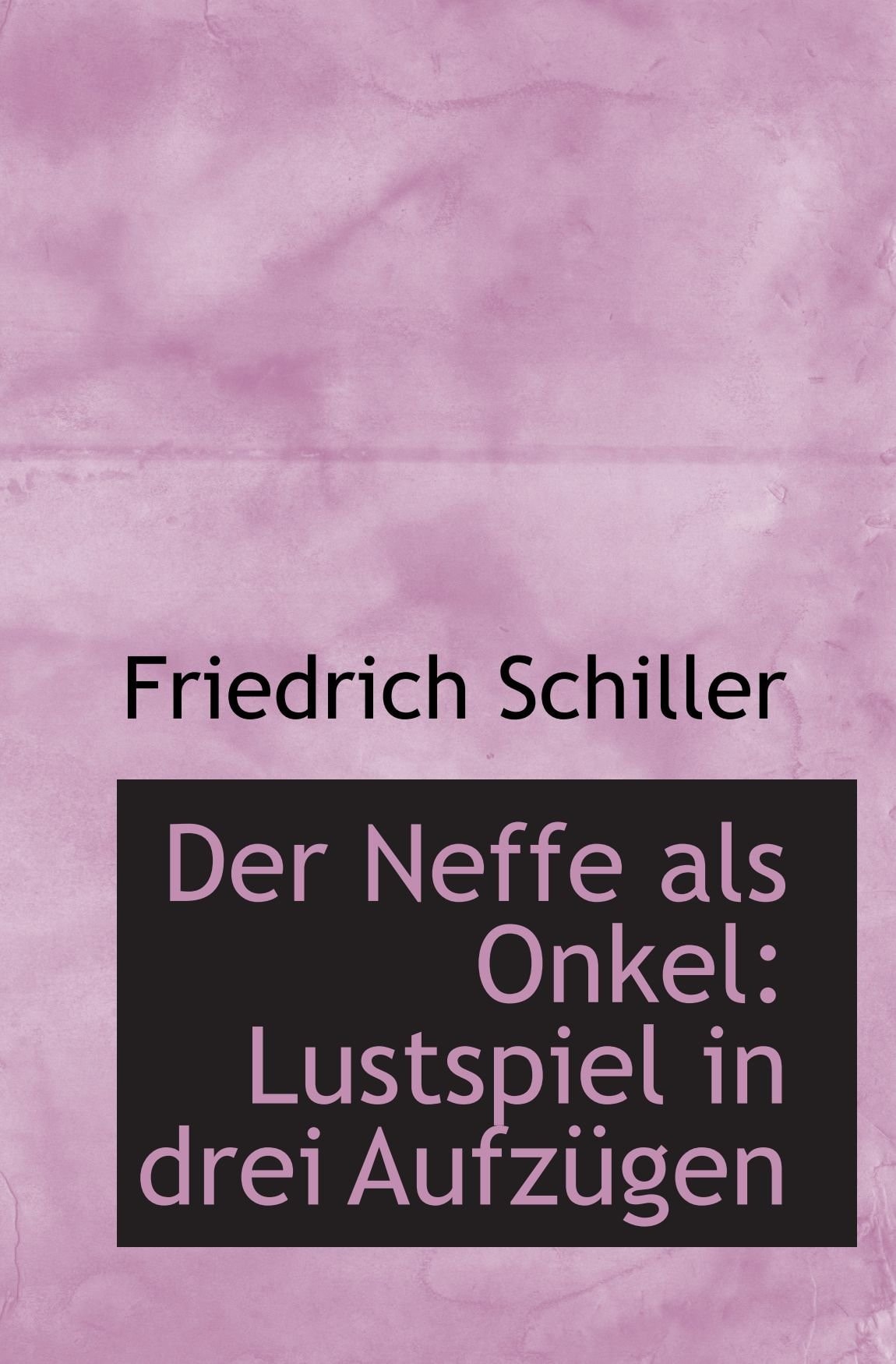 Der Neffe als Onkel: Lustspiel in drei Aufzügen