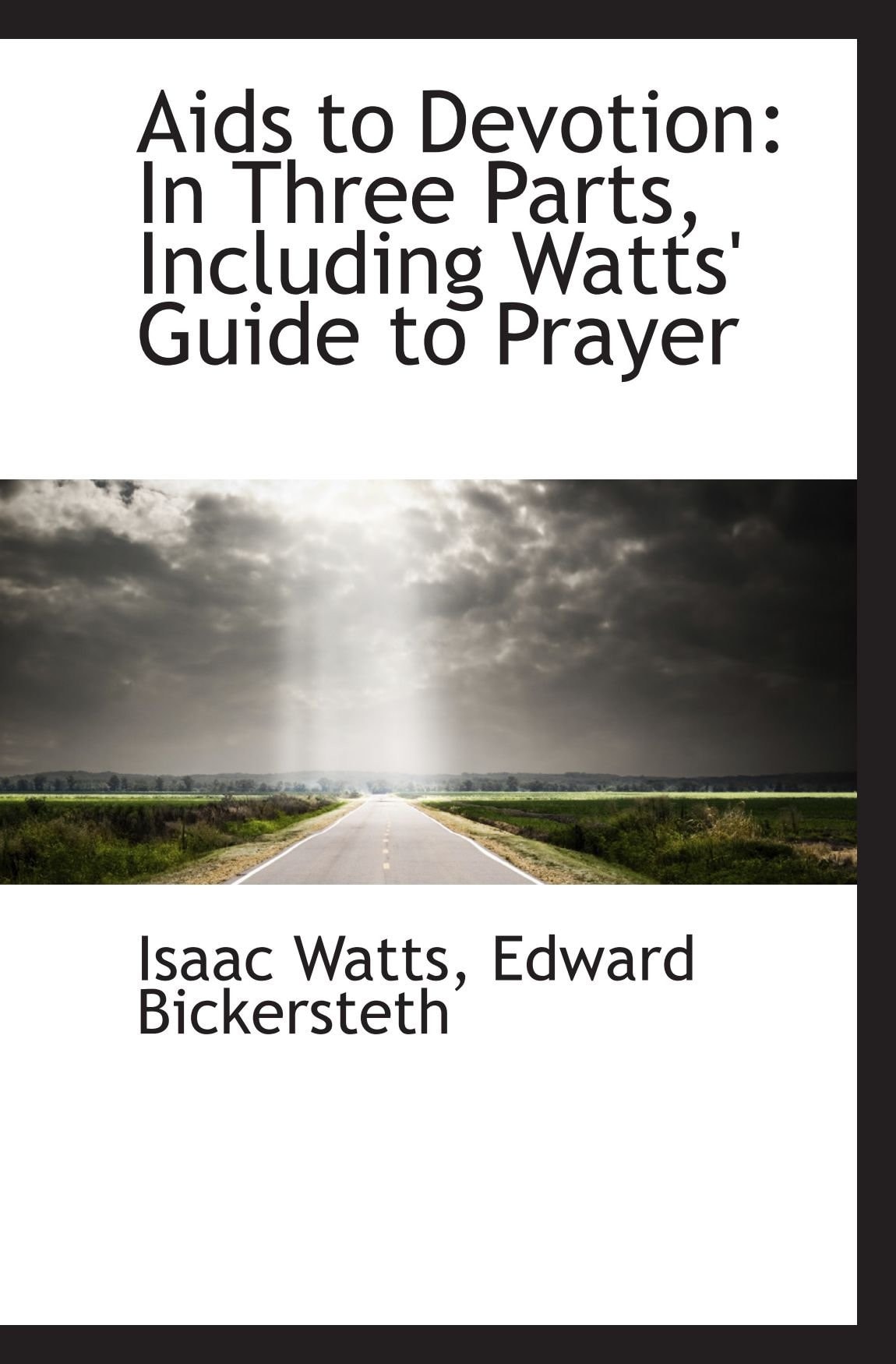 Aids to Devotion: In Three Parts, Including Watts' Guide to Prayer