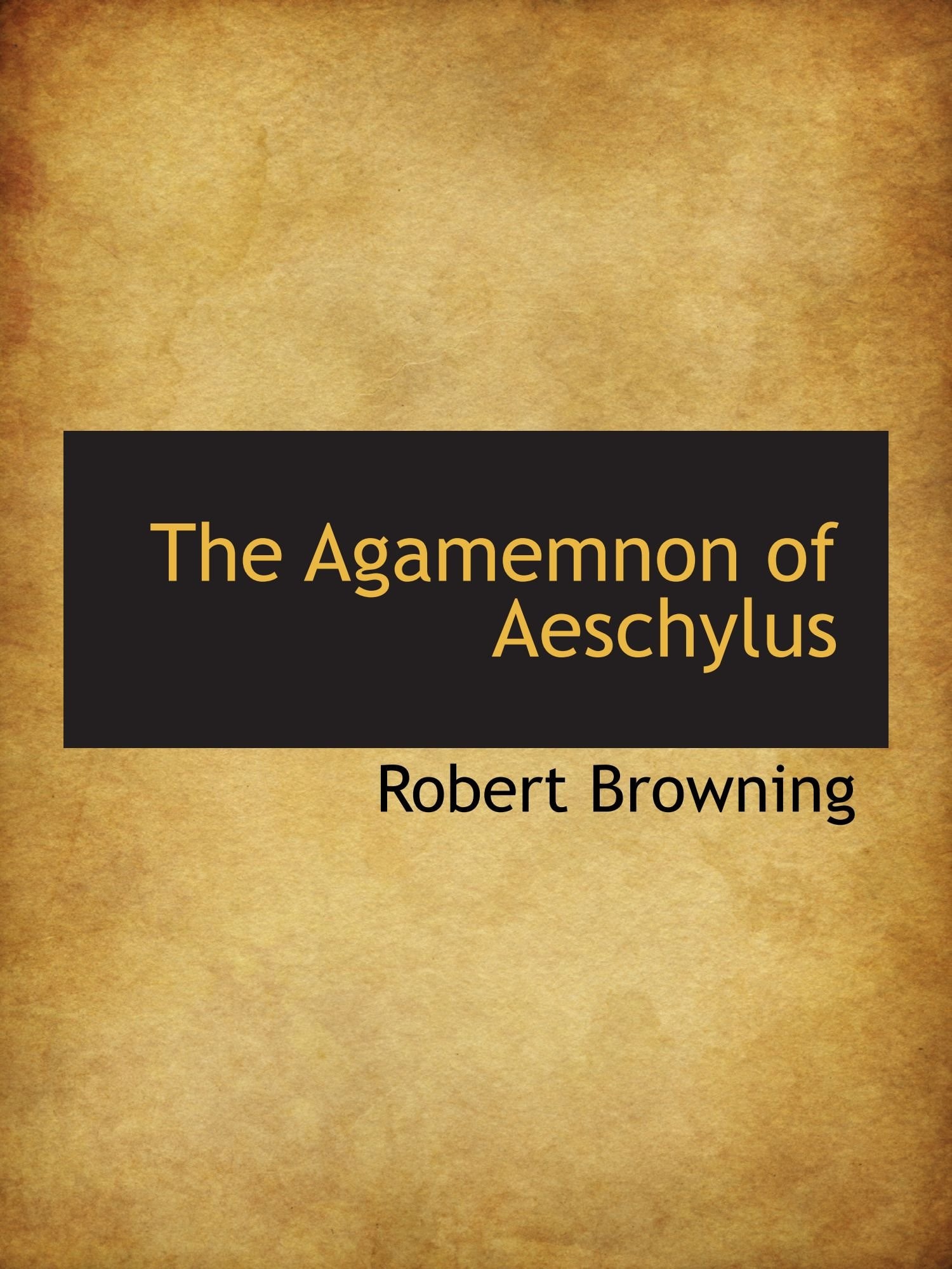The Agamemnon of Aeschylus