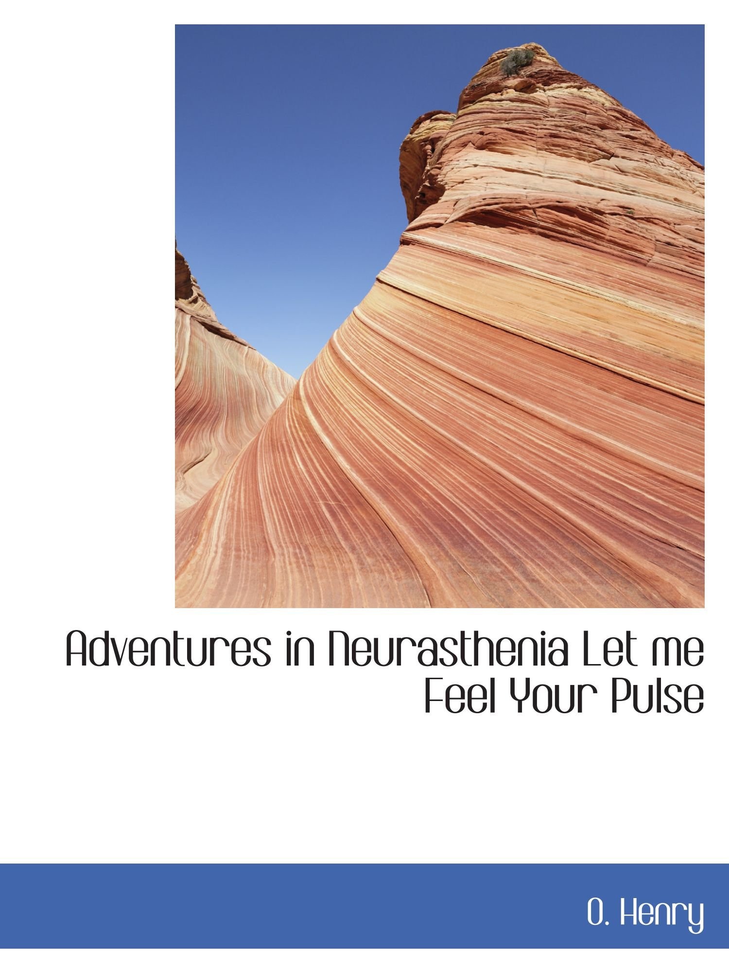 Adventures in Neurasthenia Let me Feel Your Pulse