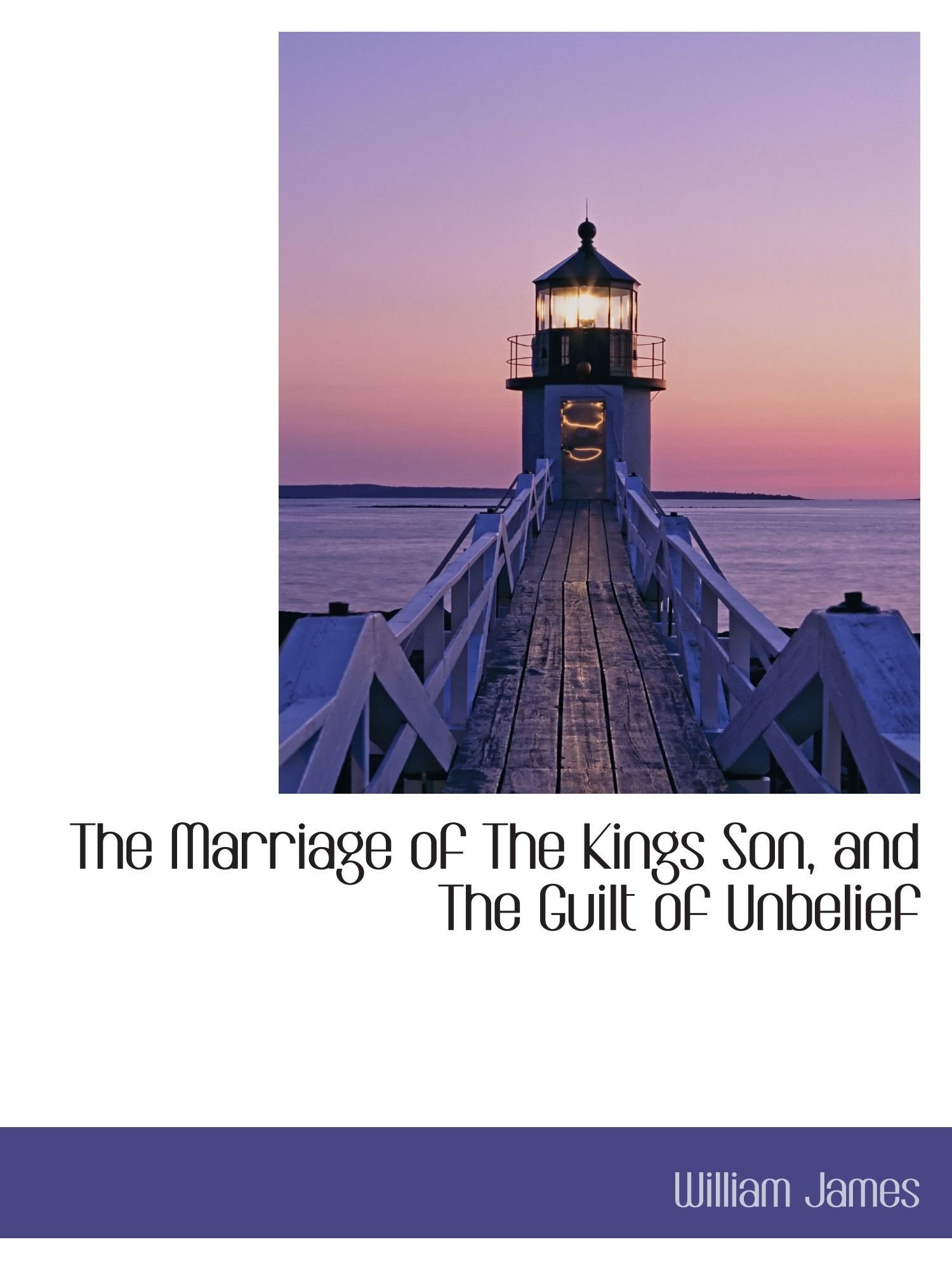 The Marriage of The Kings Son, and The Guilt of Unbelief