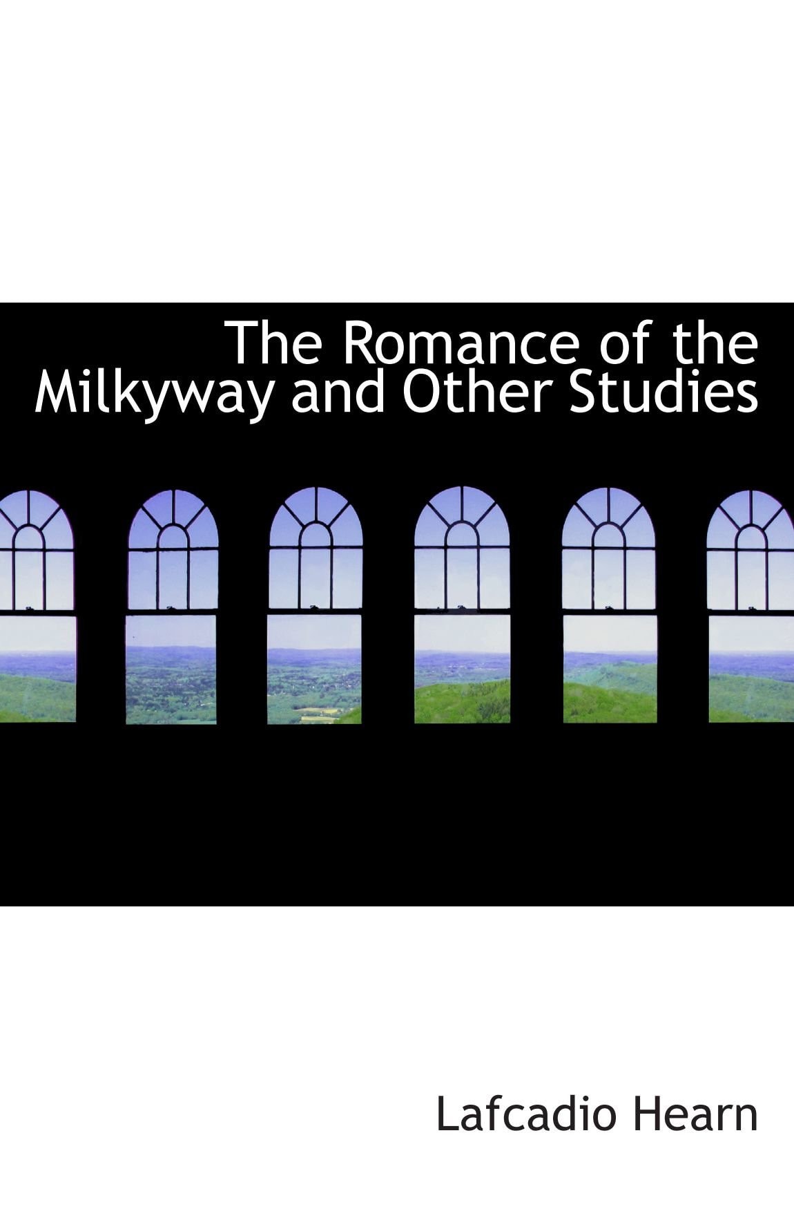 The Romance of the Milkyway and Other Studies