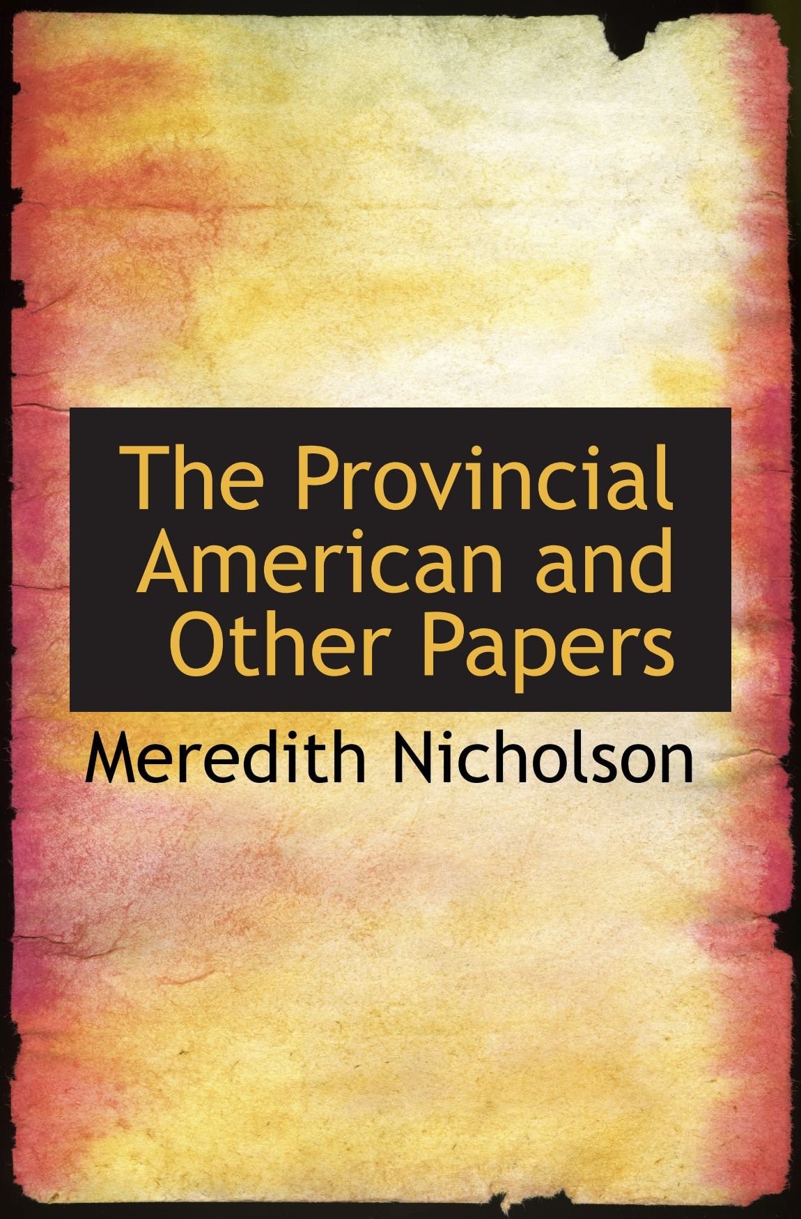 The Provincial American And Other Papers