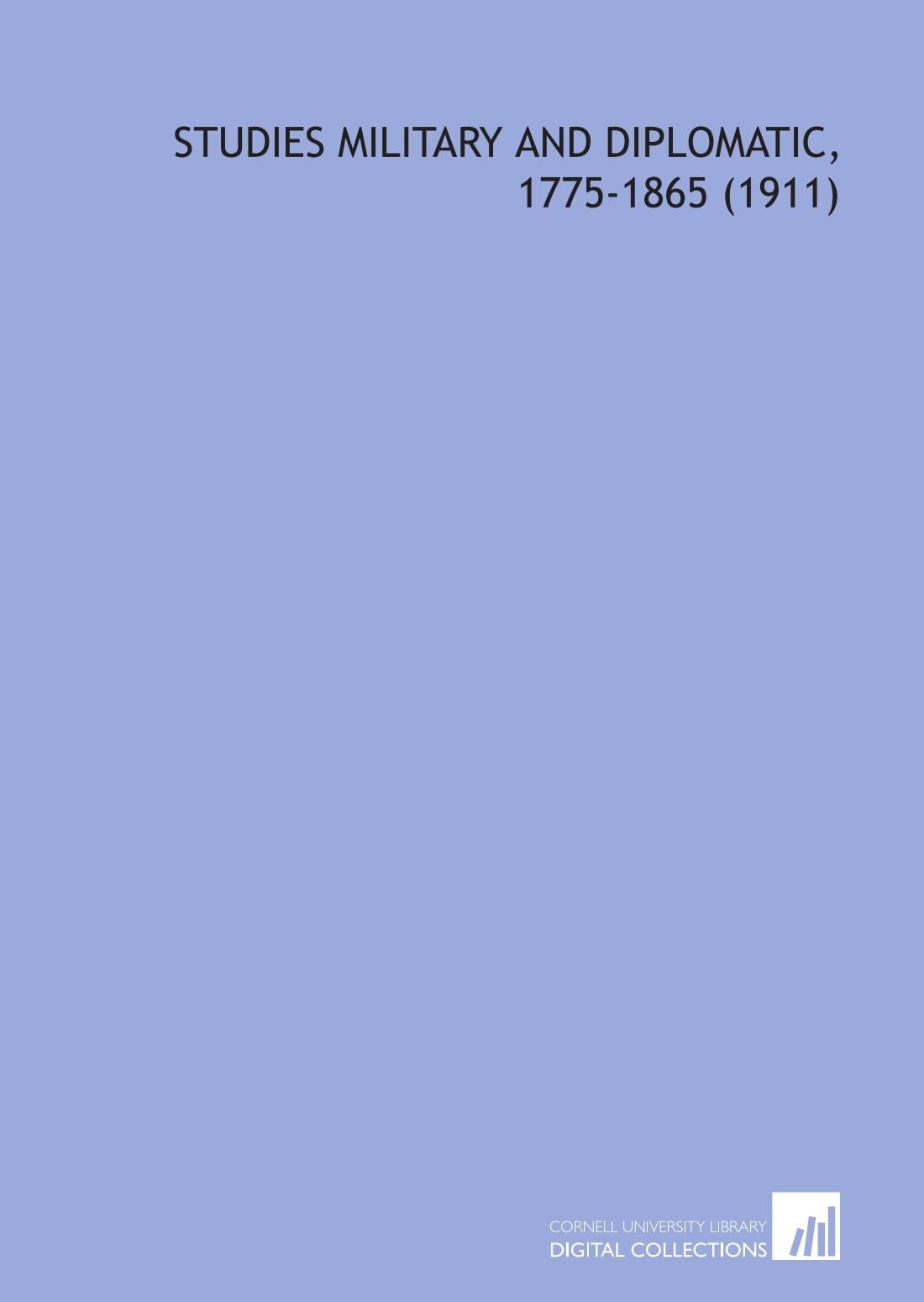 Studies Military and Diplomatic, 1775-1865