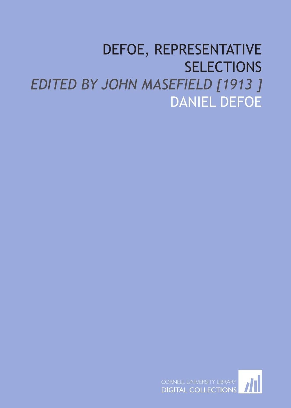 Defoe, Representative Selections: Edited by John Masefield [1913 ]