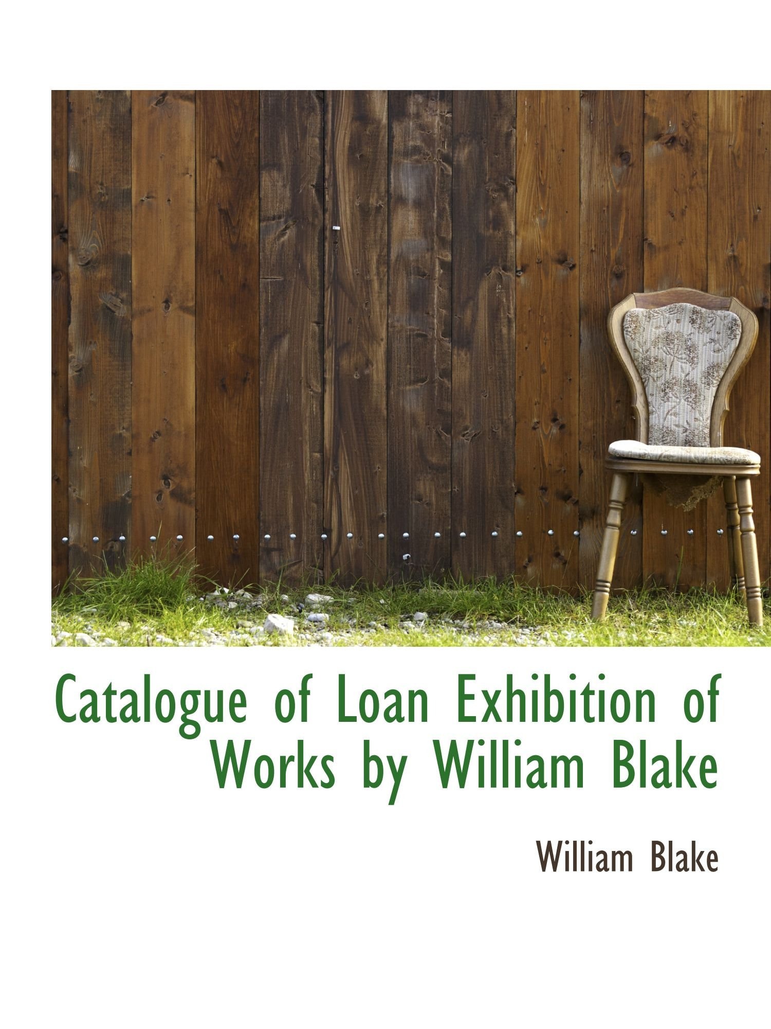 Catalogue of Loan Exhibition of Works by William Blake