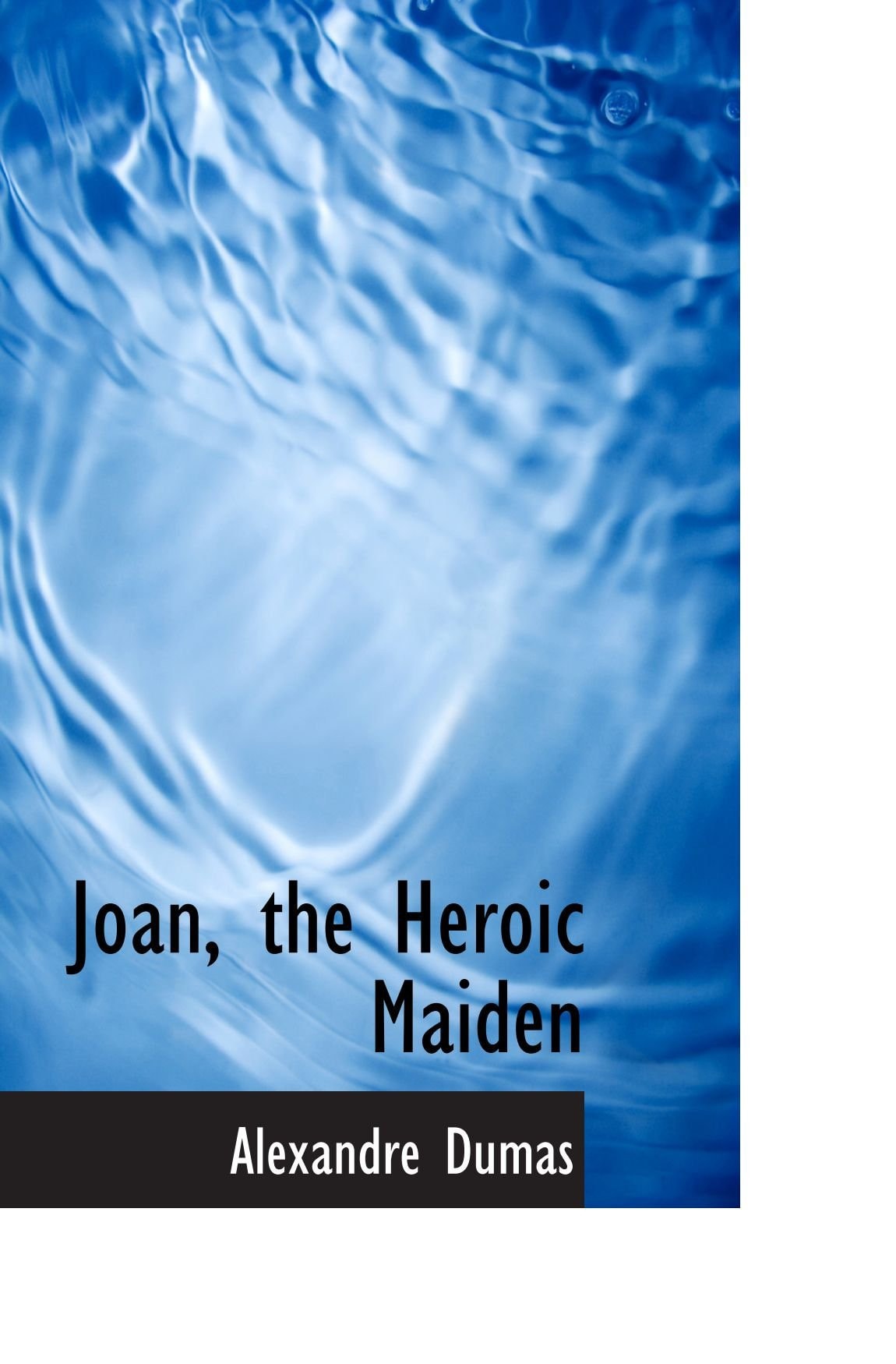 Joan, The Heroic Maiden