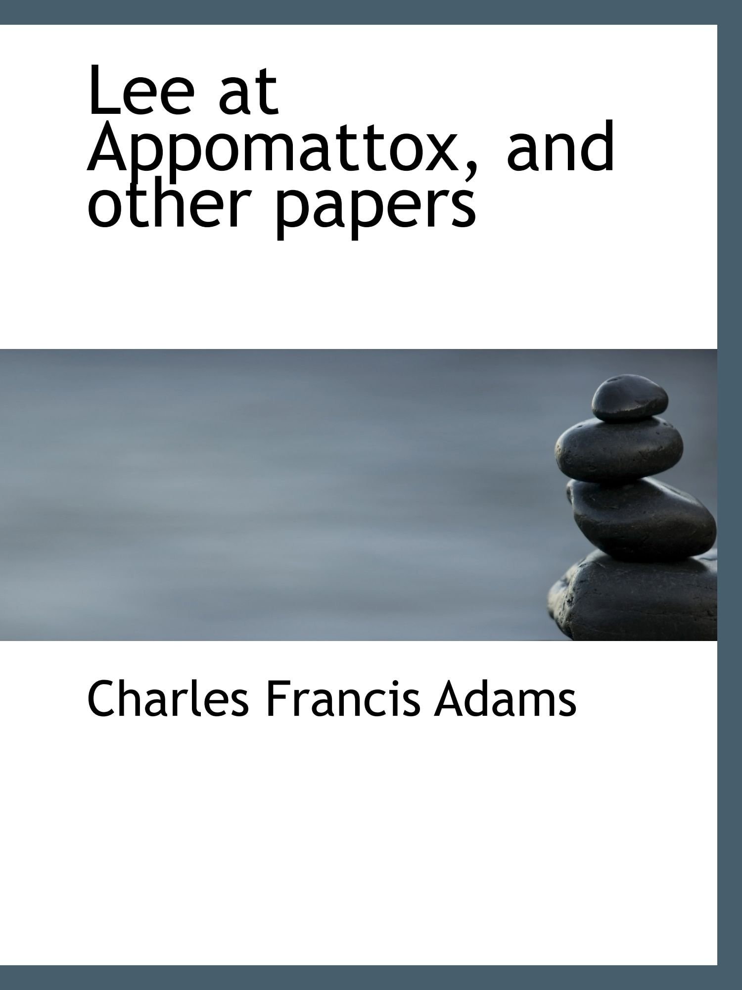 Lee At Appomattox And Other Papers (1903)