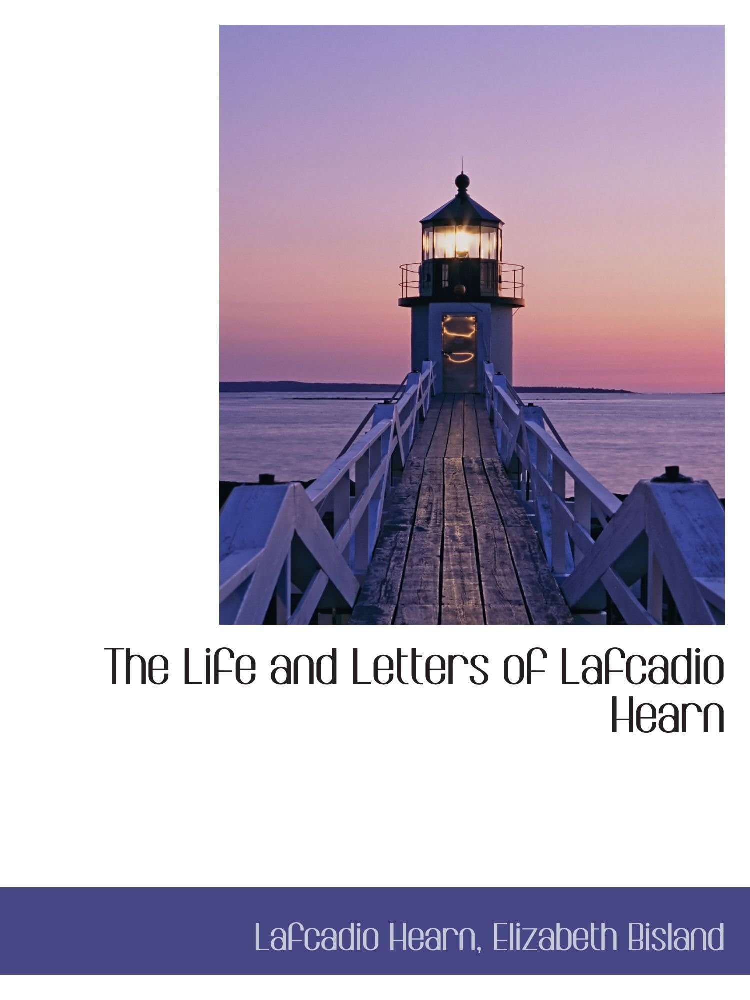 The Life and Letters of Lafcadio Hearn