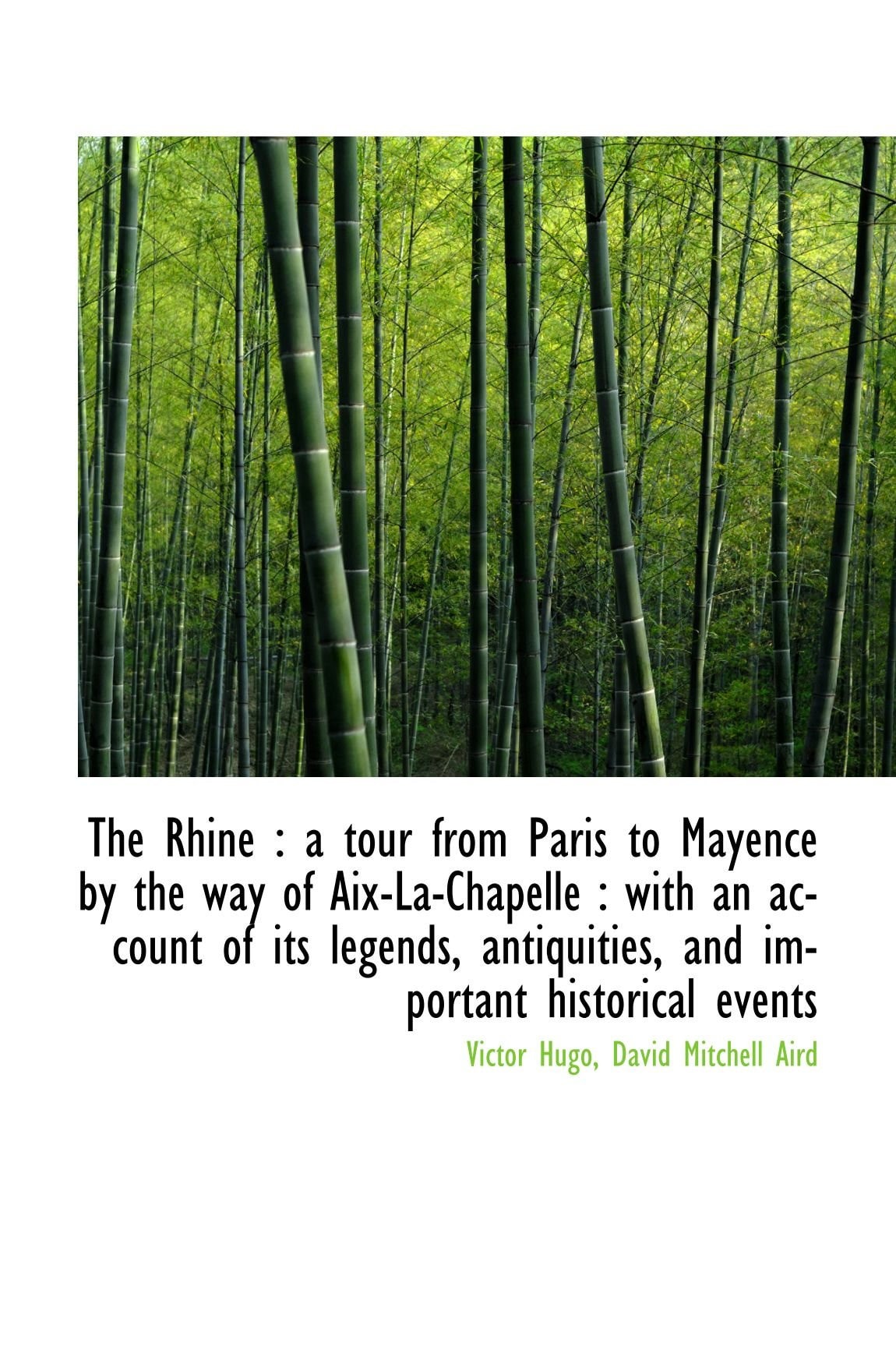 The Rhine: a tour from Paris to Mayence by the way of Aix-La-Chapelle : with an account of its lege